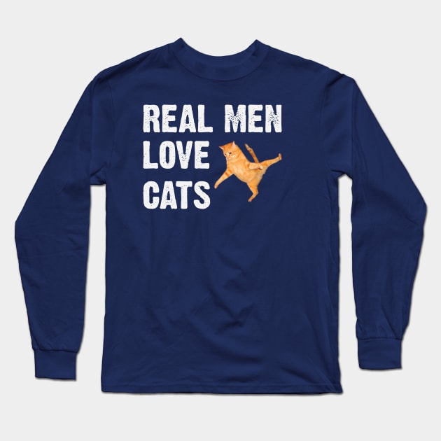 Real Men Love Cats Funny Long Sleeve T-Shirt by Chelseaforluke